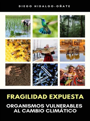 cover image of Fragilidad Expuesta. Organismos Vulnerables al Cambio Climático.